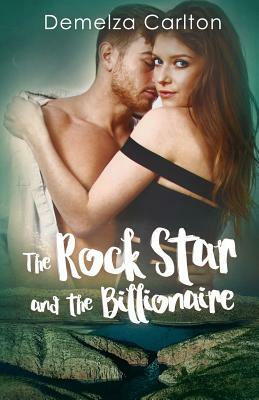 The Rock Star and the Billionaire by Demelza Carlton