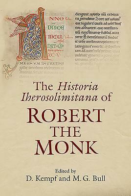 The Historia Iherosolimitana Of Robert The Monk by 