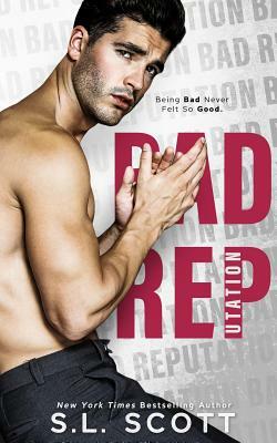 Bad Reputation by S.L. Scott