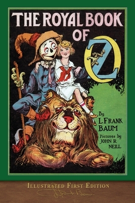 The Royal Book of Oz (Illustrated First Edition): 100th Anniversary OZ Collection by L. Frank Baum