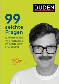 99 seichte Fragen für tiefgründige Unterhaltungen zwischen Eltern und Kindern by Ralph Caspers