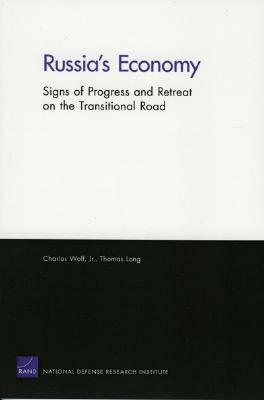 Russia's Economy: Signs of Progress and Retreat on the Transitional Road by Charles Wolf, Thomas Lang