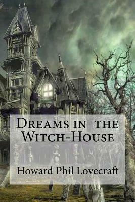 Dreams in the Witch House by H.P. Lovecraft