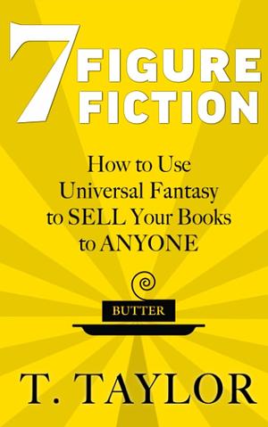 7 FIGURE FICTION by T. Taylor