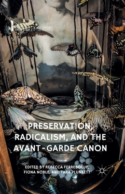 Preservation, Radicalism, and the Avant-Garde Canon by 