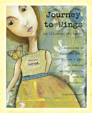 Journey to Wings: An Illustrated Journal by Kelly Rae Roberts