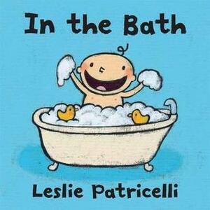 In the Bath by Leslie Patricelli