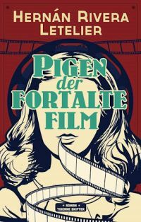 Pigen der fortalte film by Hernán Rivera Letelier