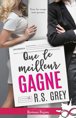 Que le meilleur gagne by R.S. Grey