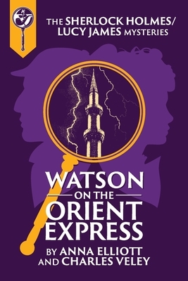 Watson on the Orient Express by Anna Elliott, Charles Veley