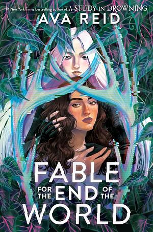 Fable for the End of the World by Ava Reid