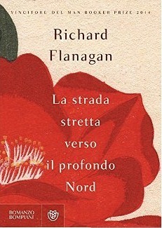 La strada stretta verso il profondo Nord by Richard Flanagan, Elena Malanga