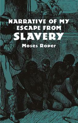 Narrative of My Escape from Slavery by Moses Roper