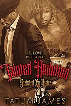 Tainted Ambition: Snatched by Desire by Tatum James