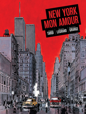 New York Mon Amour by Benjamin Legrand, Kim Thompson, Dominique Grange, Jacques Tardi