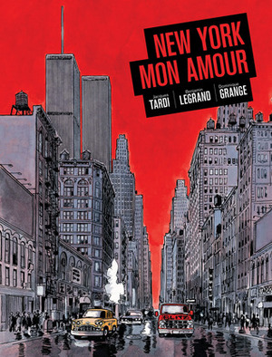 New York Mon Amour by Dominique Grange, Kim Thompson, Benjamin Legrand, Jacques Tardi