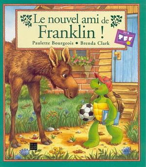 Le nouvel ami de Franklin ! by Brenda Clark, Paulette Bourgeois