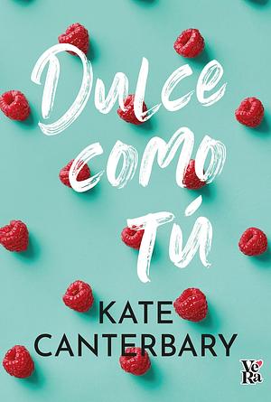 Dulce como tú by Kate Canterbary