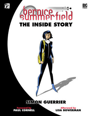 Bernice Summerfield: The Inside Story by Lisa Bowerman, Paul Cornell, Simon Guerrier