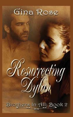 Resurrecting Dylan by Gina Rose