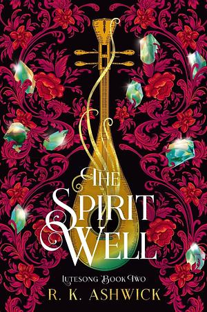 The Spirit Well by R.K. Ashwick