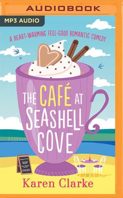The Café at Seashell Cove by Karen Clarke
