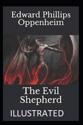 The Evil Shepherd Illustrated by Edward Phillips Oppenheim