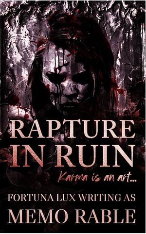 Rapture In Ruin by Fortuna Lux