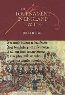 The Tournament In England, 1100-1400 by Juliet Barker