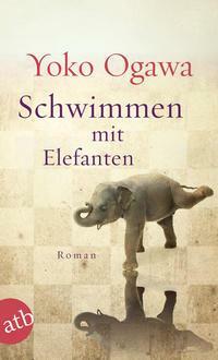 Schwimmen mit Elefanten by Yōko Ogawa