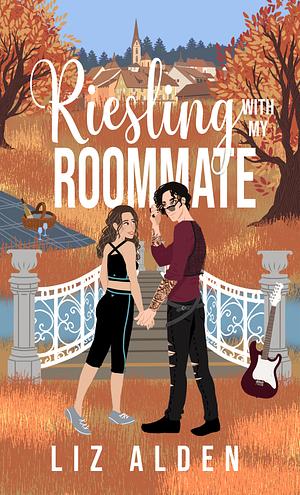 Riesling with My Roommate by Liz Alden