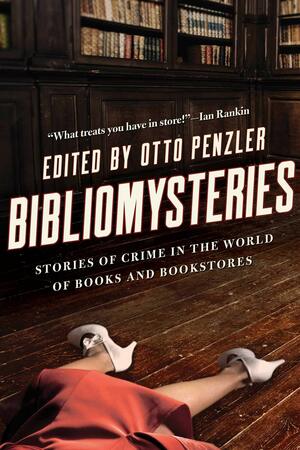 Bibliomysteries: Stories of Crime in the World of Books and Bookstores by Otto Penzler