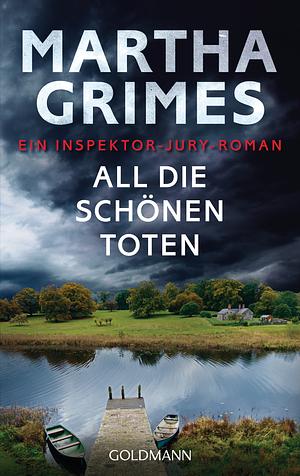 All die schönen Toten: ein Inspektor-Jury-Roman by Martha Grimes