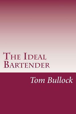 The Ideal Bartender by Tom Bullock