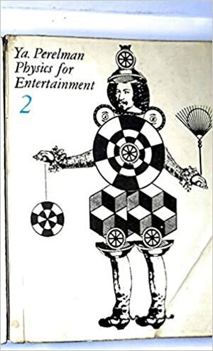 Physics for Entertainment: v. 2 by Yakov Perelman, Yakov Perelman