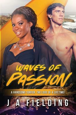 Waves Of Passion: A BWWM Surfer Romance For Adults by J. a. Fielding