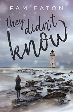 They Didn't Know by Pam Eaton