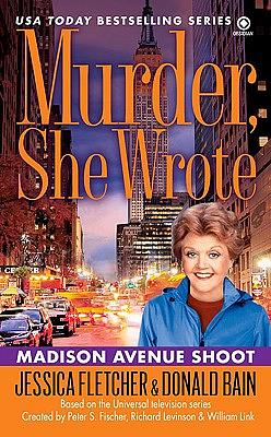 Murder, She Wrote: Madison Ave Shoot by Jessica Fletcher, Donald Bain