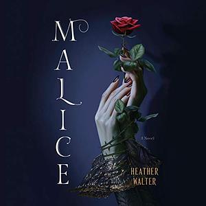 Malice by Heather Walter