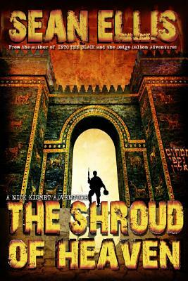 The Shroud of Heaven: A Nick Kismet Adventure by Sean Ellis