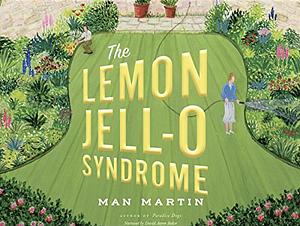 The Lemon Jell-O Syndrome by Man Martin
