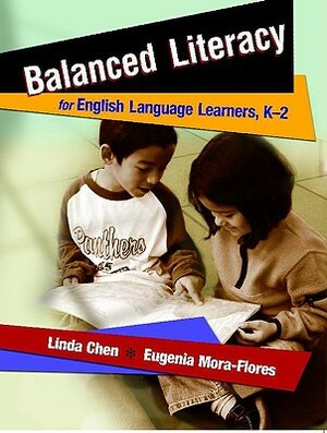 Balanced Literacy for English Language Learners, K-2 by Eugenia Mora-Flores, Linda Chen