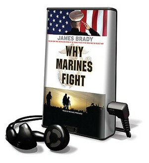 Why Marines Fight by James Brady