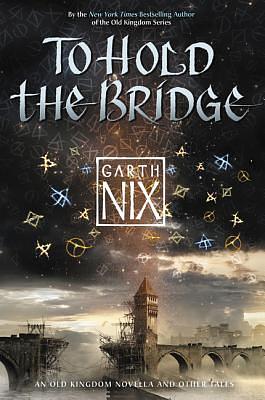 To Hold the Bridge by Garth Nix