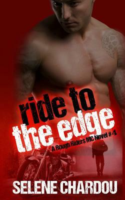 Ride To The Edge: Lucifer's Saints MC by Selene Chardou