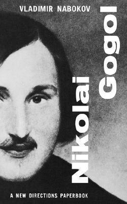 Nikolai Gogol by Nikolai Gogol, Vladimir Nabokov