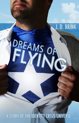 Dreams of Flying by J. D. Brink