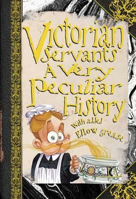 Victorian Servants: A Very Peculiar History (Cherished Library) by Fiona MacDonald