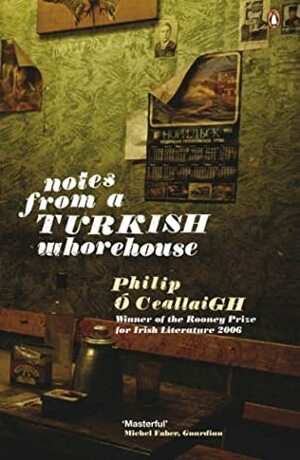 Notes from a Turkish Whorehouse by Philip Ó Ceallaigh