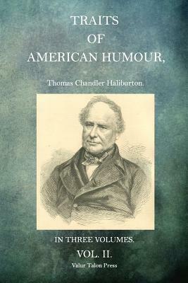 Traits of American Humour Volume 2 by Thomas Chandler Haliburton